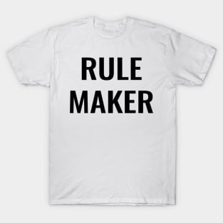 Rule Maker T-Shirt